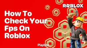 how to check your fps on roblox playbite