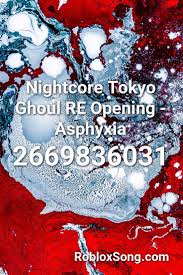 Music is one of the most important stimuli that every person can have. Nightcore Tokyo Ghoul Re Opening Asphyxia Roblox Id Roblox Music Codes Tokyo Ghoul Nightcore Ghoul