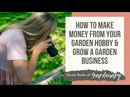 Garden Hobby And Grow A Garden Business