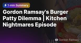 gordon ramsay s burger patty dilemma