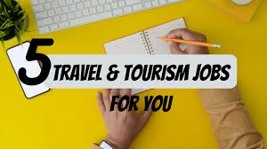 5 travel and tourism jobs for 2023