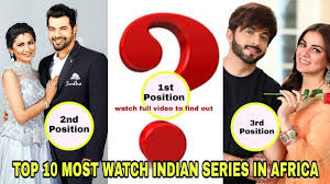 most watched indian series in africa