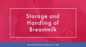 Storage And Handling Of Breastmilk Mother And Child Health