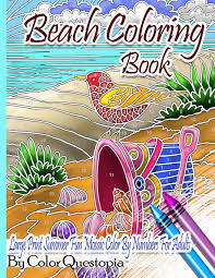 Educational website, printable coloring pages, and funny pictures. Beach Coloring Book Large Print Summer Fun Mosaic Color By Numbers For Adults Ocean Art For Stress Relief And Relaxation Series Fun Adult Color By Number Coloring Color Questopia 9798653005152 Amazon Com Books