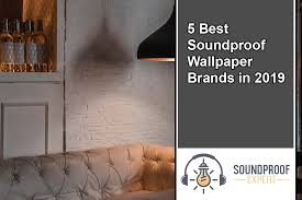 5 Best Soundproof Wallpaper Brands In