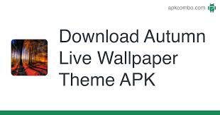 • unlock and share your achievements with friends. Autumn Live Wallpaper Theme Apk 1 0 Android App Download