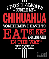 Famous quotes & sayings about chihuahuas: Chihuahua Lovers Cuddle Their Dogs Quote Digital Art By Dusan Vrdelja