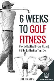 6 weeks to golf fitness golf distillery