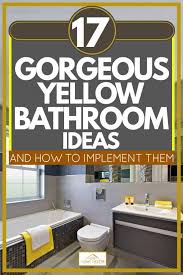 17 Gorgeous Yellow Bathroom Ideas And