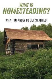 what is homesteading what to know to