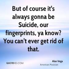 Alan Vega Quotes | QuoteHD via Relatably.com