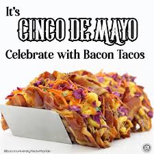 Bacon University - If you're not celebrating Cinco de Mayo with Bacon  Tacos, you're doing it wrong. 🥓🌮 | Facebook