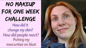 no makeup for one week challenge you