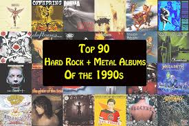 Top 90 Hard Rock Metal Albums Of The 90s