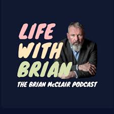 Life With Brian: The Brian McClair Podcast
