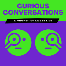 Curious Conversations: A Podcast for Kids by Kids