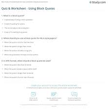 A quote in apa style includes a signal phrase before the quote and a citation in parentheses after the quote. Quiz Worksheet Using Block Quotes Study Com
