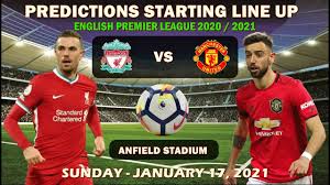 Bruno fernandes will play through the middle, with paul pogba and marcus rashford in support of martial. Liverpool Vs Manchester United Predictions Starting Line Up Premier League 17 Jan 2021 Youtube