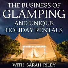 The Business Of Glamping And Unique Holiday Rentals