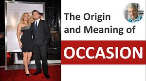 the origin and meaning of occasion 3