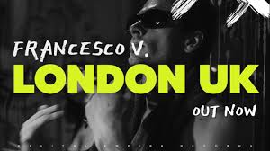 francesco v london uk out now you