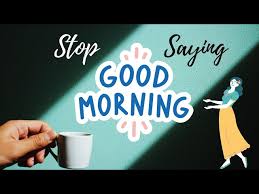 avoid saying good morning other ways