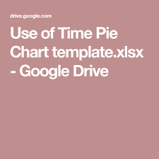 Use Of Time Pie Chart Template Xlsx Google Drive School