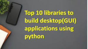 top 10 libraries to build desktop gui