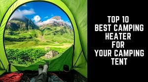 Therefore, we're going to show you the best ways to heat a tent without electricity! Top 10 Best Camping Heater For Your Camping Tent Guide