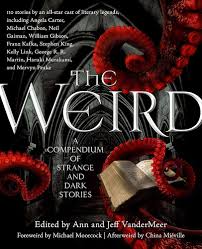 The Weird: A Compendium of Strange and Dark Stories: VanderMeer, Jeff,  VanderMeer, Ann: 9780765333629: Amazon.com: Books
