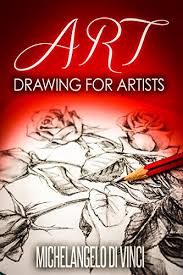 It suggests that drawing is an activity that happens in your brain and that anyone is. Art Drawing For Artists Artist A Guidebook For Different Styles Of Drawing Art History Art Books Art Romance Art Theory Art Techniques 1 Kindle Edition By Di Vinci Michelangelo Arts
