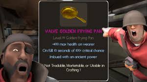 tf2 a valve golden frying pan has been