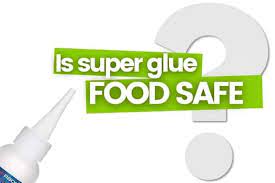 Is Super Glue Food Safe Important Info