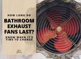 how long do bathroom exhaust fans last