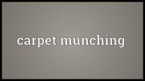 carpet munching meaning you