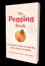 Book review: The Pegging Book: A complete guide to anal sex with a strap-on  dildo by Cooper S. Beckett and Lyndzi Miller – Nessbow