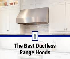the 5 best ductless range hoods of 2023