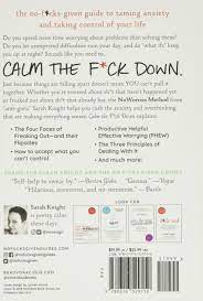 Buy calm the f**k down: Calm The F Ck Down How To Control What You Can And Accept What You Can T So You Can Stop Freaking Out And Get On With Your Life A No F Cks Given Guide