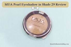mua pearl eyeshadow in shade 29 review
