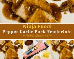 pepper garlic pork tenderloin ninja