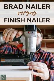 brad nailer vs finish nailer what s
