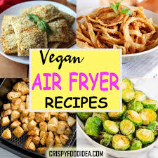 21 healthy vegan air fryer recipes you