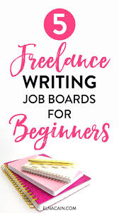 Freelance Writing Jobs for Beginners  Newcomer Essentials Pinterest    Freelance Websites To Find Online Jobs   Start Working From Home Today