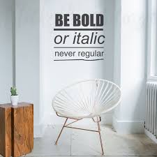 Office Wall Decal Quote Be Bold Or