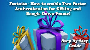 It's intended as an extra layer of security for your accounts and your personal information. Fortnite How To Enable Two Factor Authentication For Gifting And Boogie Down Emote Youtube