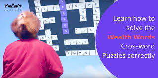 Check spelling or type a new query. Learn How To Solve The Wealth Words Crossword Puzzles Correctly