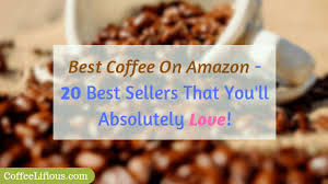 Therefore, the best dark roast decaf coffee is lake city coffee's delectable decaf. The Best Coffee On Amazon In 2021 Top 20 Best Sellers