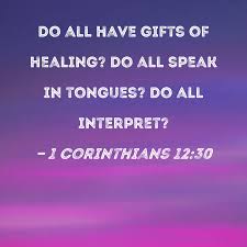 1 corinthians 12 30 do all have gifts