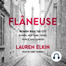 Paris , london, new york, tokyo. Escuche El Audiolibro Flaneuse De Lauren Elkin Y Abby Craden