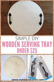 diy wooden serving tray run to radiance